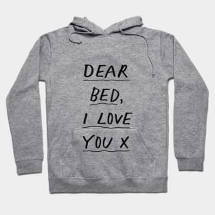 Dear Bed I Love You in black and white Hoodie